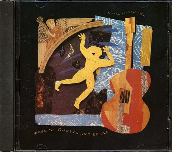 Anton Kirkpatrick - Reel Of Ghosts And Dreams (CD)