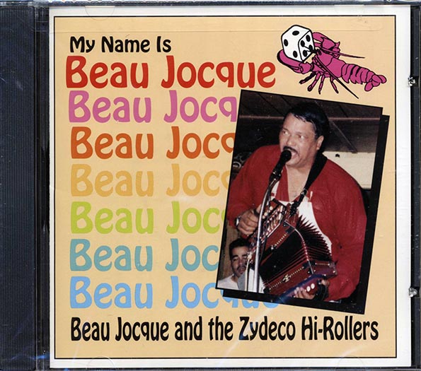 Beau Jocque & The Zydeco Hi-Rollers - My Name Is Beau Jocque (CD)