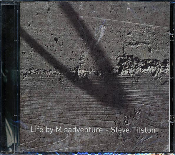 Steve Tilston - Life By Misadventure (CD)