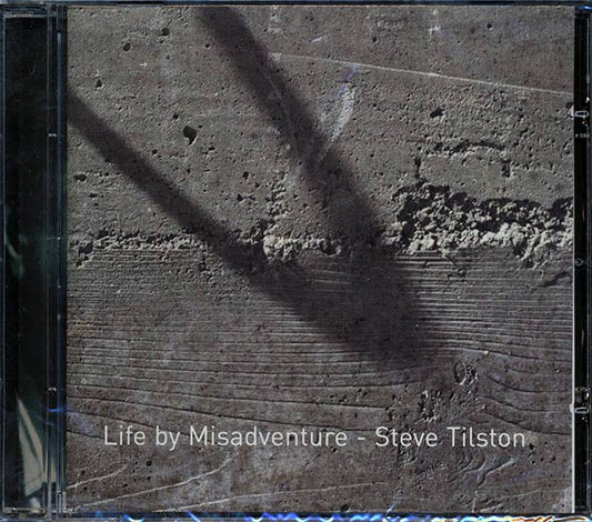 Steve Tilston - Life By Misadventure (CD)