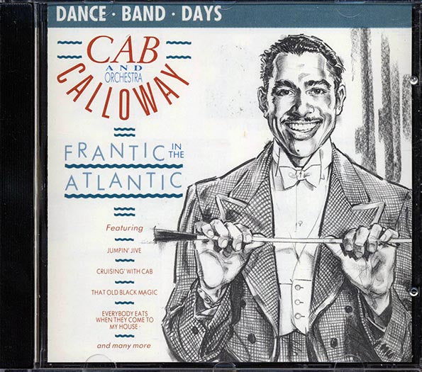 Cab Calloway & Orchestra, The Cabbaliers - Frantic In The Atlantic (CD)