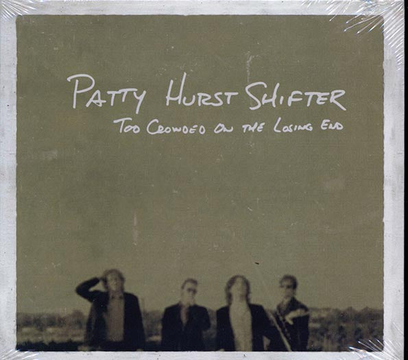 Patty Hurst Shifter - Too Crowded On The Losing End (CD)