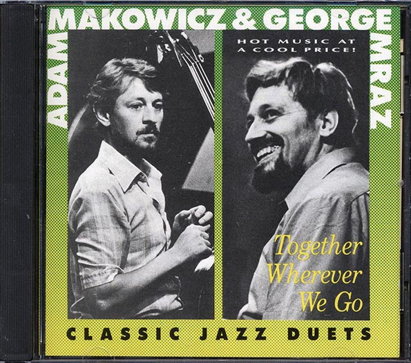 Adam Makowicz, George Mraz - Together Wherever We Go (CD)