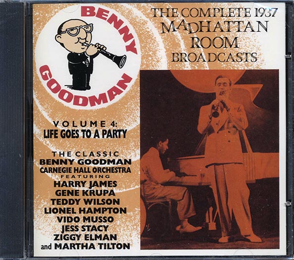 Benny Goodman - The Complete 1937 Madhattan Room Broadcasts Volume 4: Life Goes To A Party (CD)