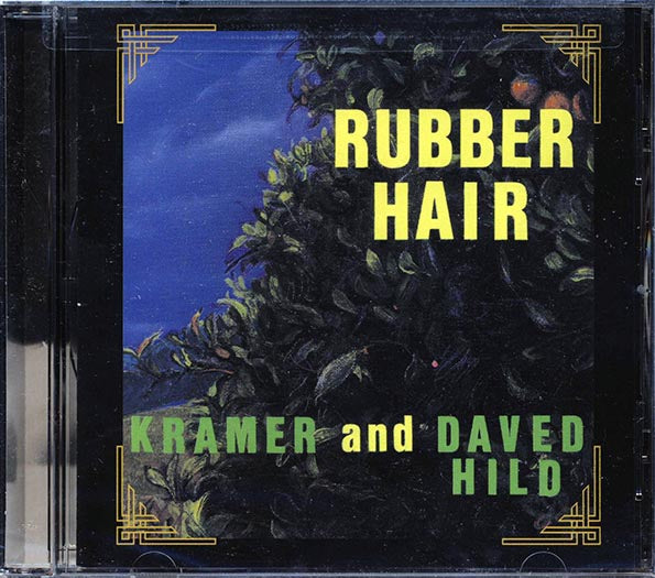 Kramer, Daved Hild - Rubber Hair (CD)