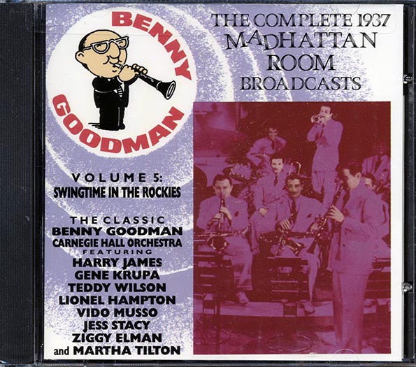 Benny Goodman - The Complete 1937 Madhattan Room Broadcasts Volume 5: Swingtime In The Rockies (CD)