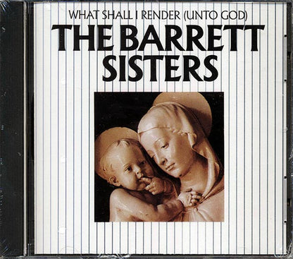 The Barrett Sisters - What Shall I Render: Unto God (CD)