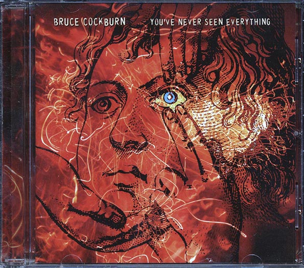 Bruce Cockburn - You've Never Seen Everything (CD)
