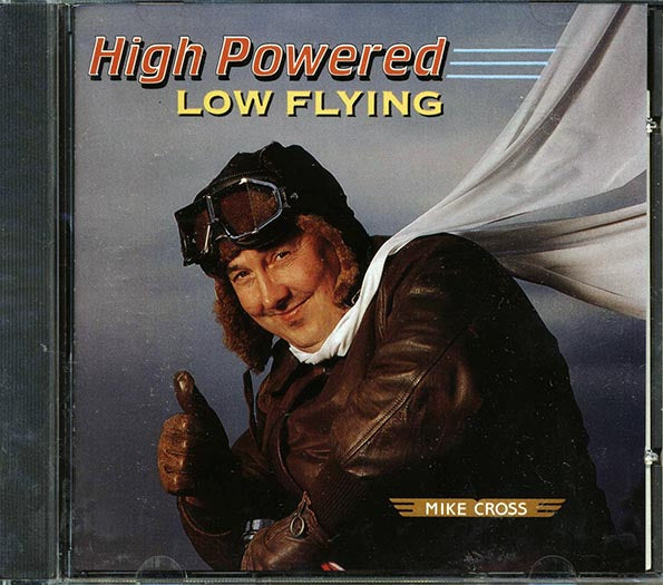 Mike Cross - High Powered, Low Flying (CD)