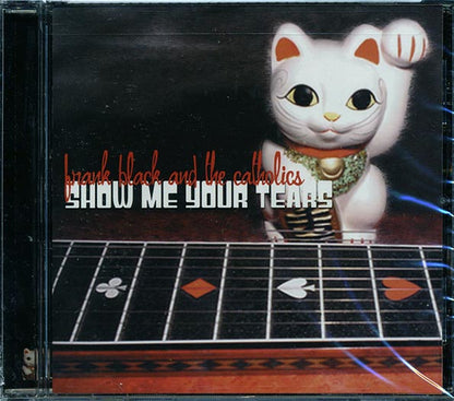 Frank Black & The Catholics - Show Me Your Tears (CD)