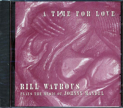Bill Watrous - A Time For Love: Bill Watrous Plays The Musc Of Johnny Mandel (CD)