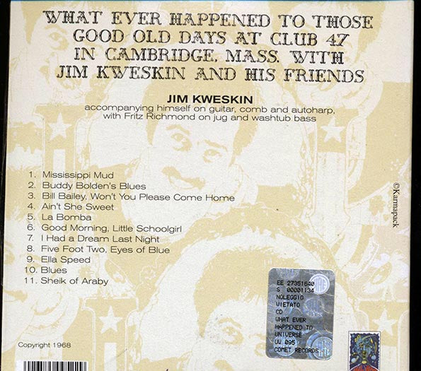 Jim Kweskin - What Ever Happened To Those Good Old Days At Club 47 In Cambridge, Mass (CD)