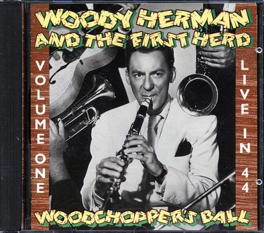 Woody Herman & The First Herd - Woodchopper's Ball, Live In 44, Volume 1 (CD)