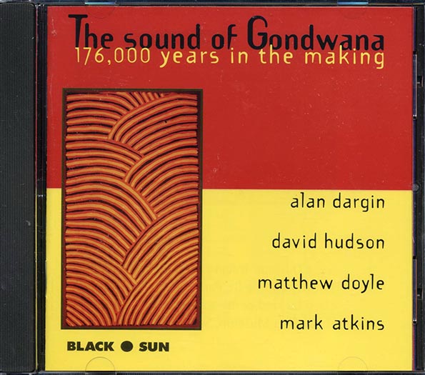Alan Dargin, David Hudson, Matthew Doyle, Mark Atkins - The Sound Of Gondwana: 176,000 Years In The Making (CD)