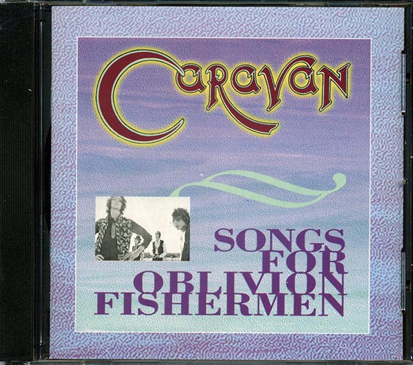 Caravan - Songs For Oblivion Fishermen (CD)