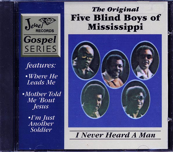 The Original Five Blind Boys Of Mississippi - I Never Heard A Man (CD)