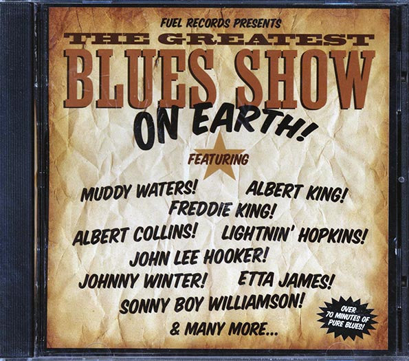 Otis Rush, Etta James, Albert King, Muddy Waters, Etc. - Fuel Records Presents The Greatest Blues Show On Earth (CD)
