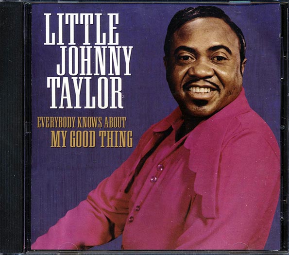 Little Johnny Taylor - Everybody Knows About My Good Thing (CD)