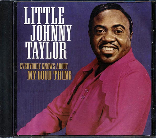 Little Johnny Taylor - Everybody Knows About My Good Thing (CD)