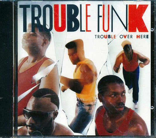 Trouble Funk - Trouble Over Here, Trouble Over There (CD)
