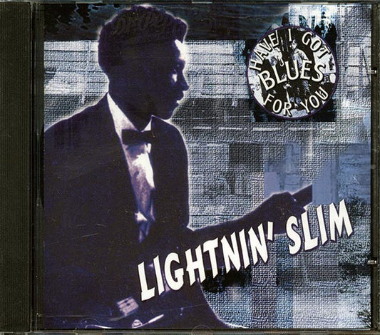 Lightnin' Slim - Have I Got Blues For You (CD)