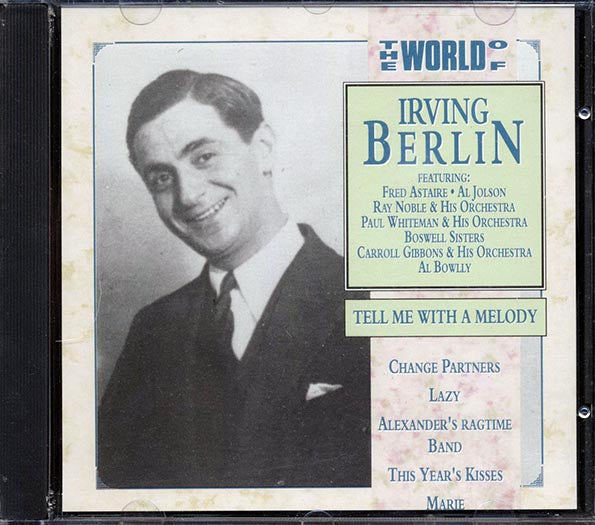 Irving Berlin - The World Of Irving Berlin: Tell Me With A Melody (CD)