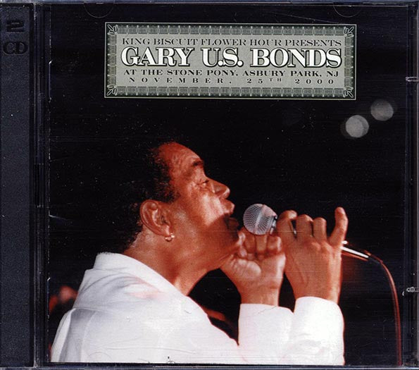Gary US Bonds - King Biscuit Flower Hour: At The Stone Pony, Asbury Park, NJ (CD)