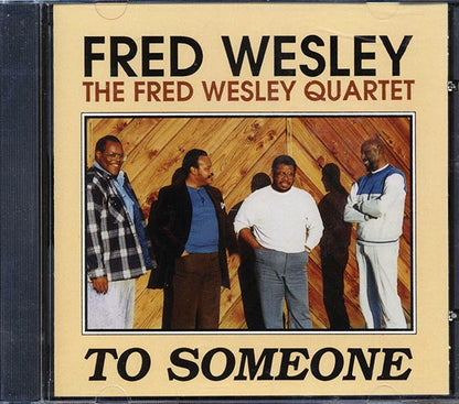 Fred Wesley Quartet - To Someone (CD)