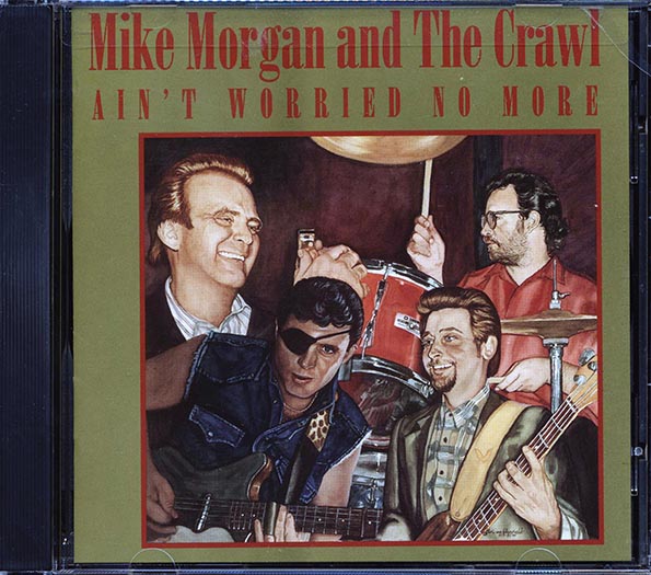 Mike Morgan & The Crawl - Ain't Worried No More (CD)