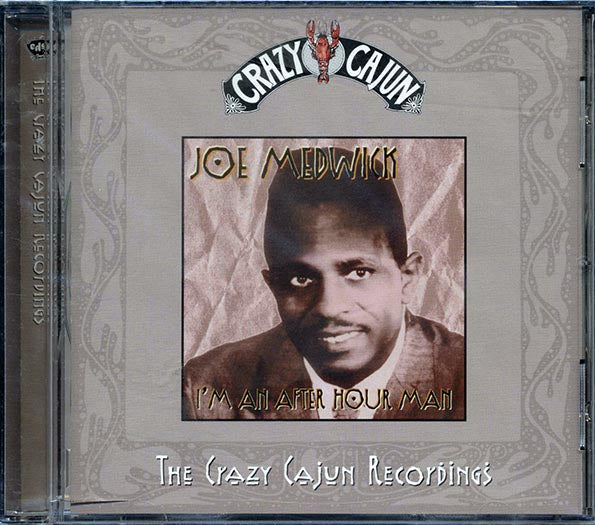 Joe Medwick - I'm An After Hour Man: The Crazy Cajun Recordings (CD)