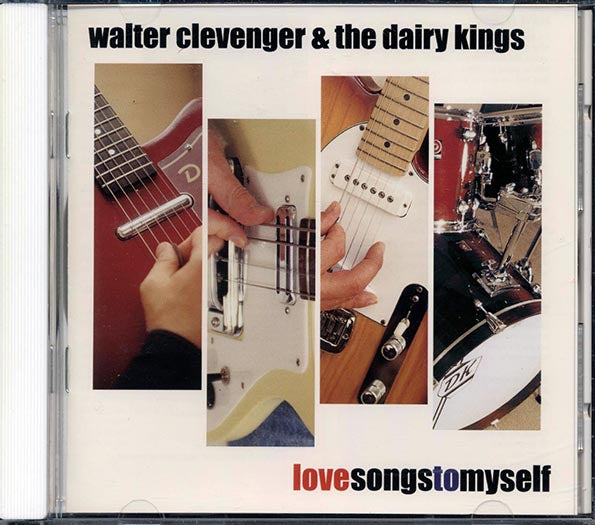 Walter Clevenger & The Dairy Kings - Love Songs To Myself (CD)
