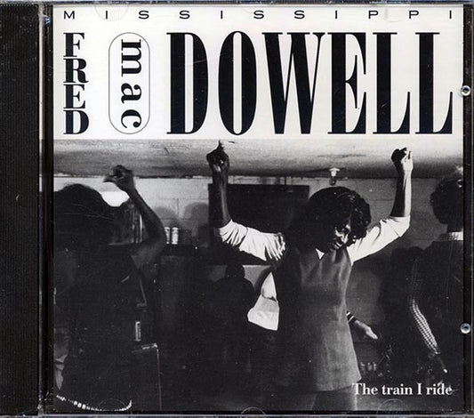 Mississippi Fred McDowell - The Train I Ride (CD)