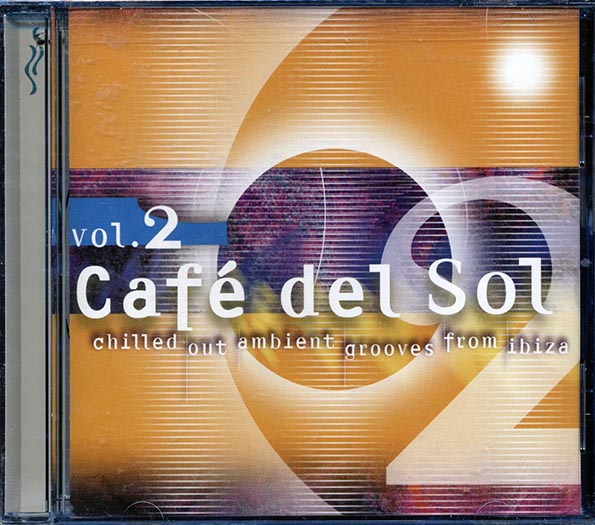 Ibizarre, Genuine, Chakra Of Dreams, Natural Trance, Etc. - Cafe Del Sol Volume 2: Chilled Out Ambient Grooves From Ibiza (CD)