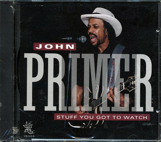 John Primer - Stuff You Got To Watch (CD)