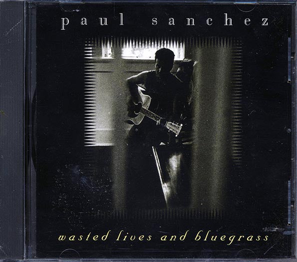 Paul Sanchez - Wasted Lives And Bluegrass (CD)