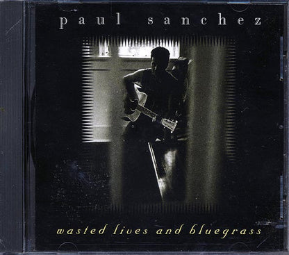 Paul Sanchez - Wasted Lives And Bluegrass (CD)
