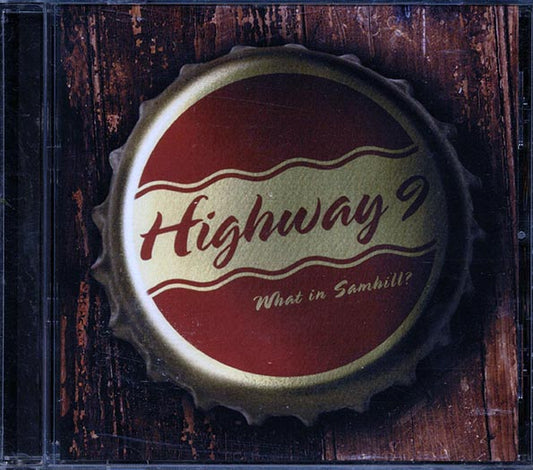 Highway 9 - What In Samhill (CD)