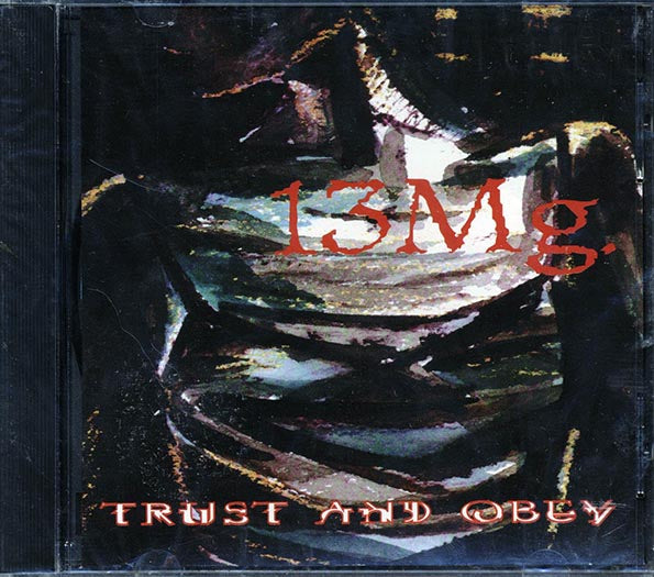 13 Mg. - Trust And Obey (CD)