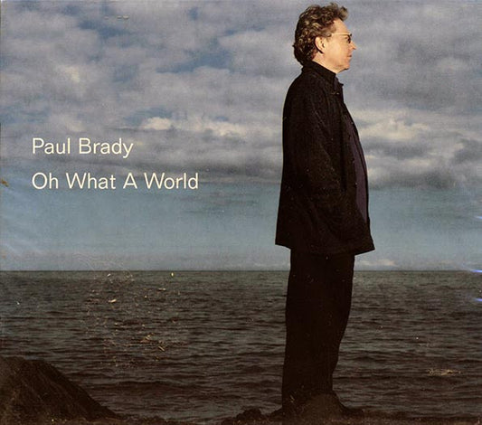 Paul Brady - Oh What A World (CD)