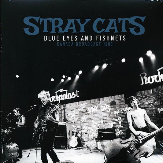 Stray Cats - Blue Eyes And Fishnets: Canada Broadcast 1983 (LP)