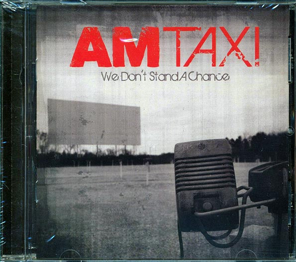 AM Taxi  - We Don't Stand A Chance (CD)