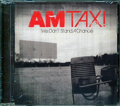 AM Taxi  - We Don't Stand A Chance (CD)