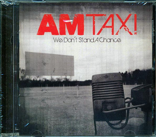 AM Taxi  - We Don't Stand A Chance (CD)