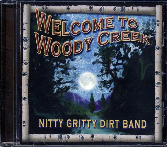 The Nitty Gritty Dirt Band - Welcome To Woody Creek (CD)