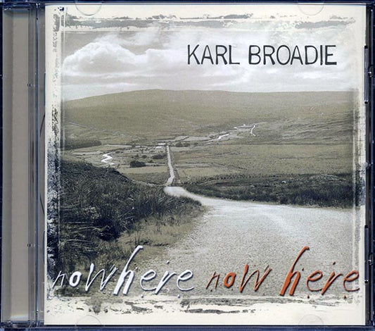 Karl Broadie - Nowhere Now Here (CD)