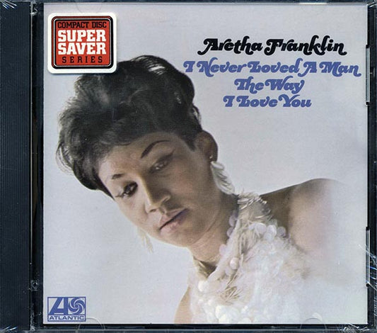 Aretha Franklin - I Never Loved A Man The Way I Love You (CD)
