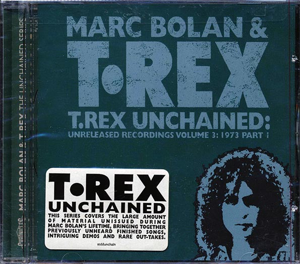 Mark Bolan & T-Rex - T-Rex Unchained: Unreleased Recordings Volume 3: 1973 Part 1 (CD)