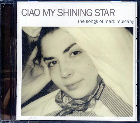 Thom Yorke, The National, Michael Stipe, Etc. - Ciao My Shining Star: The Songs Of Mark Mulcahy (CD)