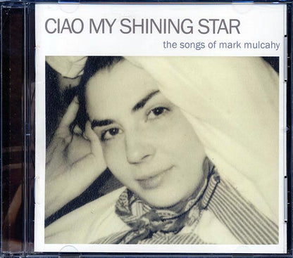 Thom Yorke, The National, Michael Stipe, Etc. - Ciao My Shining Star: The Songs Of Mark Mulcahy (CD)