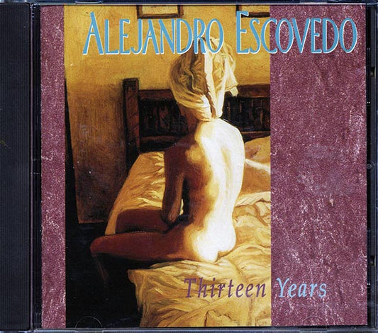 Alejandro Escovedo - Thirteen Years (CD)
